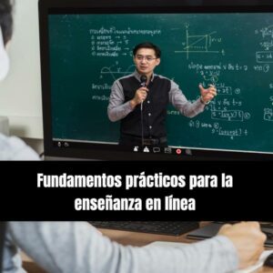 MOOC: Fundamentos prácticos para la enseñanza en línea