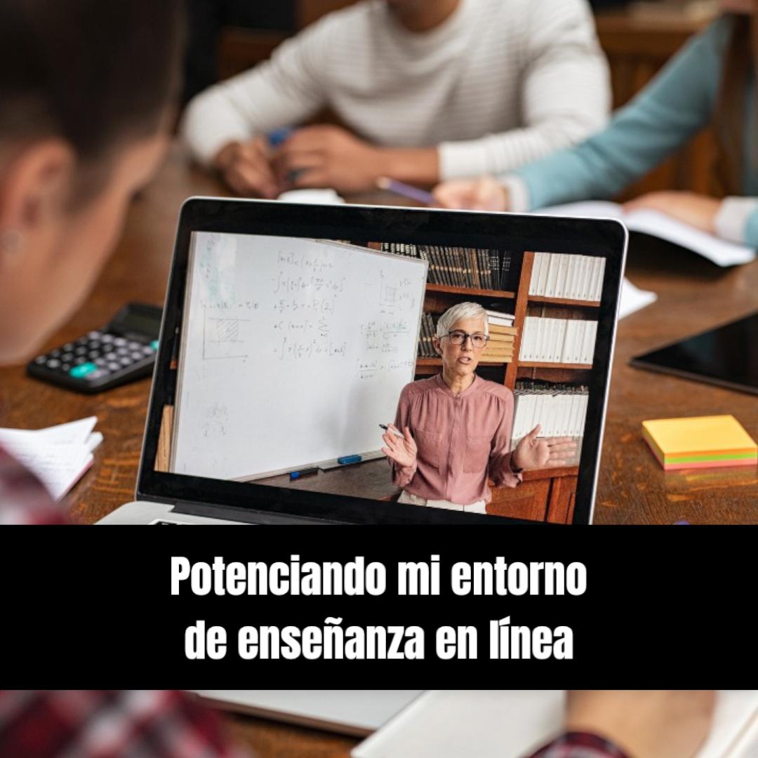 MOOC: Potenciando mi entorno de enseñanza en línea