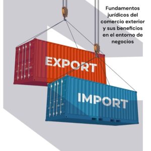 MOOC: Fundamentos jurídicos del comercio exterior y sus beneficios en el entorno de negocios
