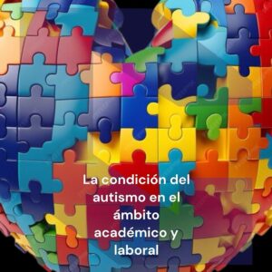 MOOC: La condición del autismo en el ámbito académico y laboral